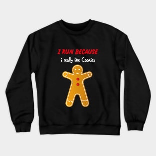 i run because i really like cookies with a cookie Crewneck Sweatshirt